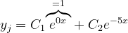 \dpi{120} y_{j}=C_{1}\overset{=1}{\overbrace{e^{0x}}}+C_{2}e^{-5x}